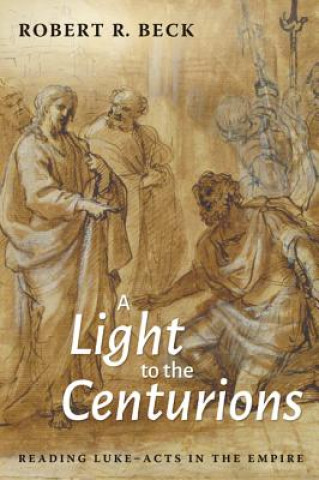 Kniha Light to the Centurions ROBERT R. BECK