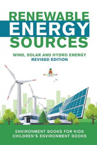 Kniha Renewable Energy Sources - Wind, Solar and Hydro Energy Revised Edition BABY PROFESSOR