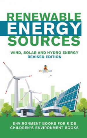 Книга Renewable Energy Sources - Wind, Solar and Hydro Energy Revised Edition BABY PROFESSOR