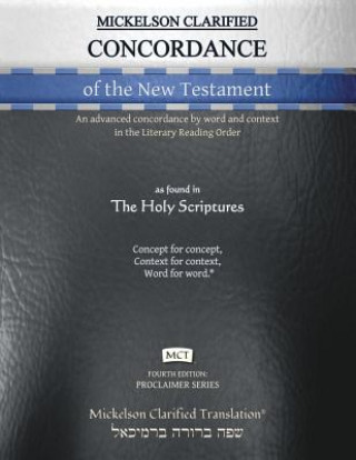 Книга Mickelson Clarified Concordance of the New Testament, MCT JONATHAN MICKELSON