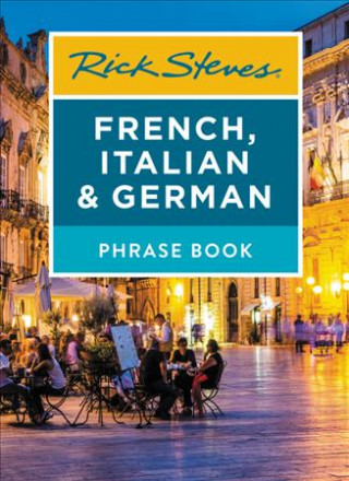 Kniha Rick Steves French, Italian & German Phrase Book (Seventh Edition) Rick Steves