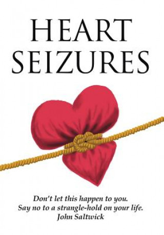 Könyv Heart Seizures JOHN SALTWICK