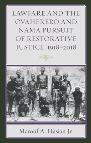 Kniha Lawfare and the Ovaherero and Nama Pursuit of Restorative Justice, 1918-2018 Marouf A. Hasian