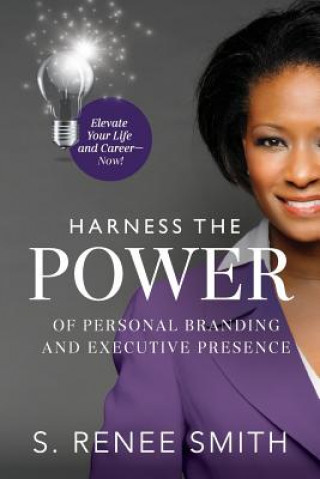 Книга Harness the Power of Personal Branding and Executive Presence S. RENEE SMITH