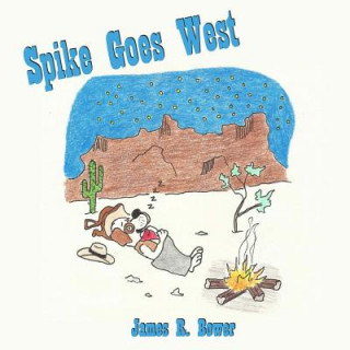 Buch Spike Goes West JAMES R. BOWER