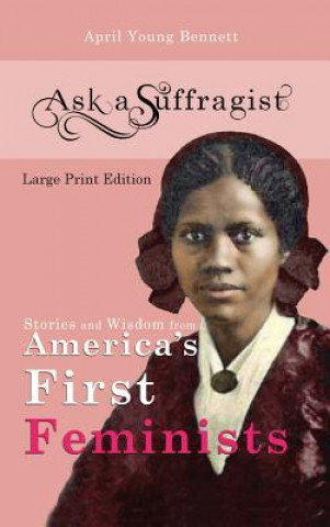 Książka Ask a Suffragist APRIL YOUNG BENNETT