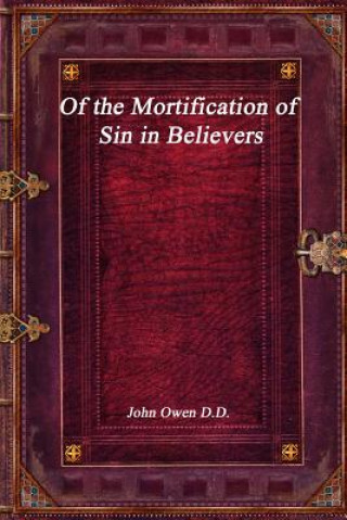 Książka Of the Mortification of Sin in Believers JOHN OWEN