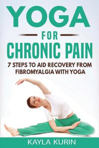Kniha Yoga for Chronic Pain KAYLA KURIN
