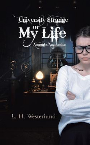 Buch University Strange or My Life Amongst Academics L. H. Westerlund