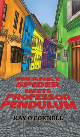 Kniha Swanky Spider Meets Professor Pendulum Kay O'Connell
