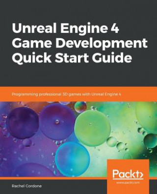 Kniha Unreal Engine 4 Game Development Quick Start Guide Rachel Cordone