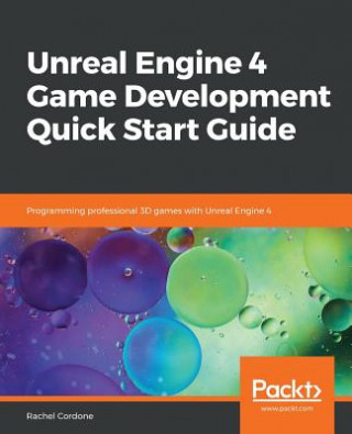 Könyv Unreal Engine 4 Game Development Quick Start Guide Rachel Cordone