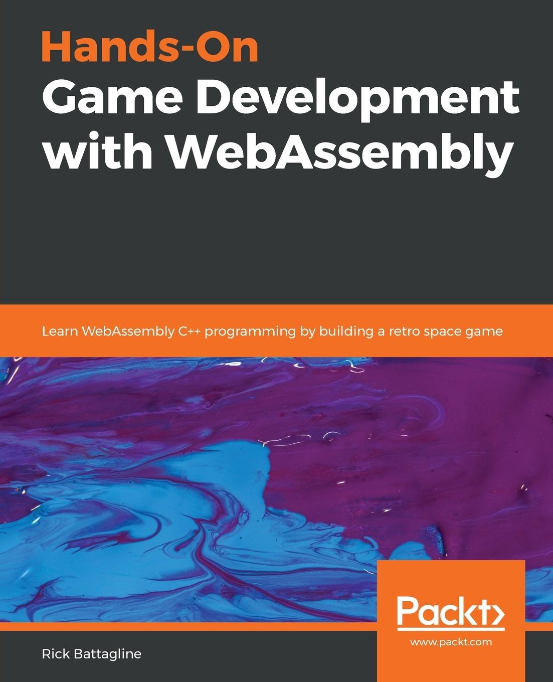 Book Hands-On Game Development with WebAssembly Rick Battagline