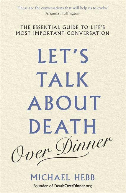 Libro Let's Talk about Death (over Dinner) MICHAEL HEBB