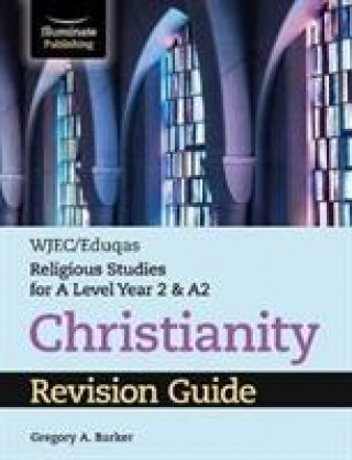 Kniha WJEC/Eduqas Religious Studies for A Level Year 2 & A2 - Christianity Revision Guide Gregory A. Barker
