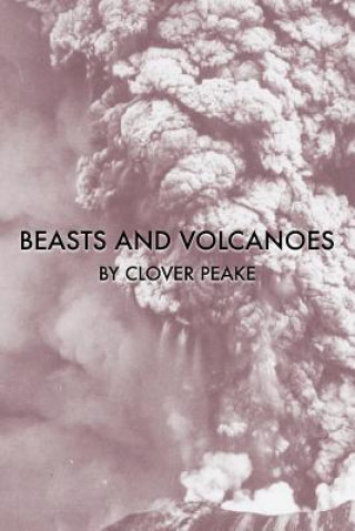 Kniha Beasts & Volcanoes Clover Peake