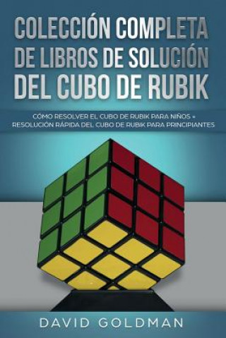 Könyv Coleccion Completa de Libros de Solucion Del Cubo de Rubik David Goldman