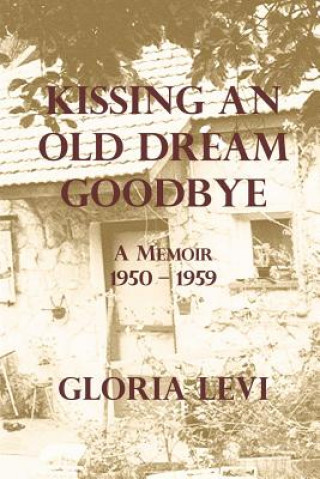 Książka Kissing an Old Dream Goodbye GLORIA LEVI