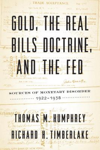 Könyv Gold, the Real Bills Doctrine, and the Fed THOMAS M. HUMPHREY