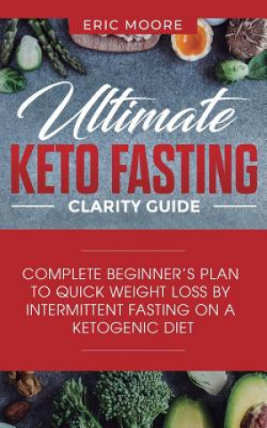 Carte Ultimate Keto Fasting Clarity Guide ERIC MOORE