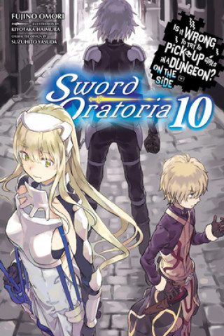 Könyv Is It Wrong to Try to Pick Up Girls in a Dungeon? Sword Oratoria, Vol. 10 (light novel) Fujino Omori