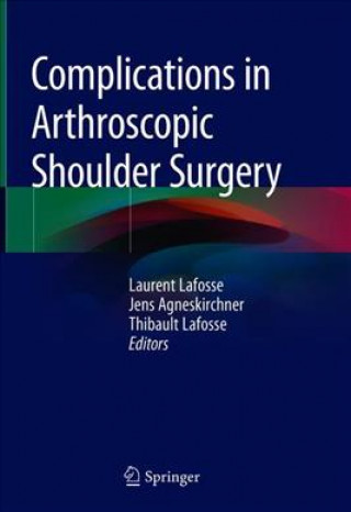 Knjiga Complications in Arthroscopic Shoulder Surgery Laurent Lafosse