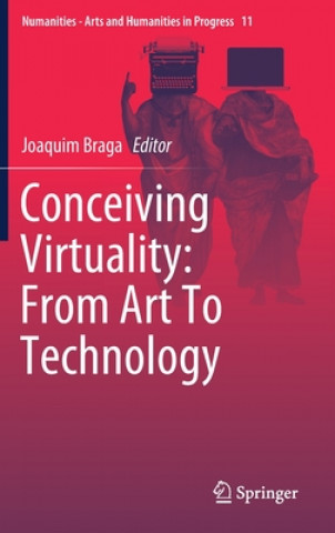 Книга Conceiving Virtuality: From Art To Technology Joaquim Braga