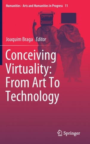 Kniha Conceiving Virtuality: From Art To Technology Joaquim Braga