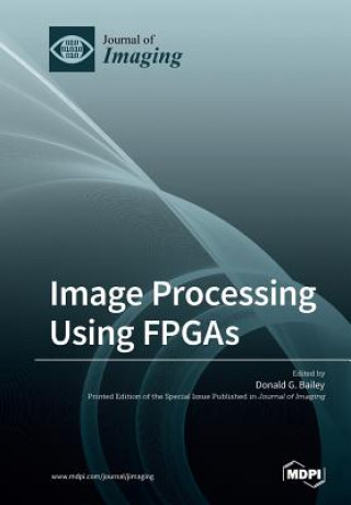 Knjiga Image Processing Using FPGAs Donald G. Bailey