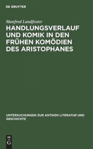 Kniha Handlungsverlauf und Komik in den fruhen Komoedien des Aristophanes Manfred Landfester