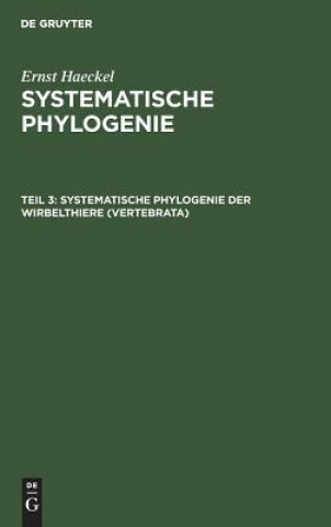 Carte Systematische Phylogenie der Wirbelthiere (Vertebrata) Ernst Haeckel