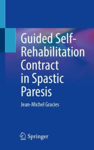 Knjiga Guided Self-Rehabilitation Contract in Spastic Paresis Jean-Michel Gracies