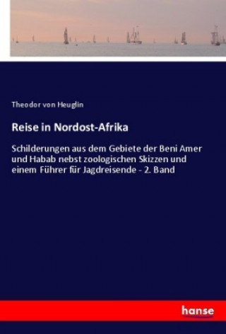 Buch Reise in Nordost-Afrika Theodor Von Heuglin