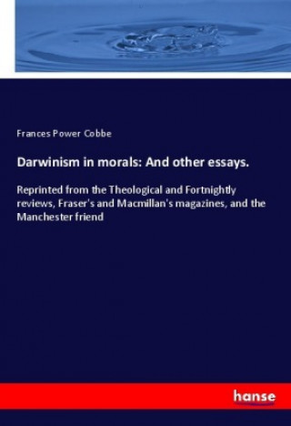 Kniha Darwinism in morals: And other essays. Frances Power Cobbe