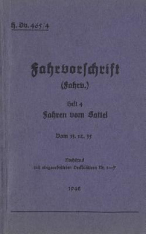 Kniha H.Dv. 465/4 Fahrvorschrift - Heft 4 - Fahren vom Sattel THOMAS HEISE