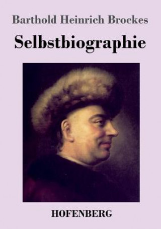 Kniha Selbstbiographie BARTHOLD HE BROCKES