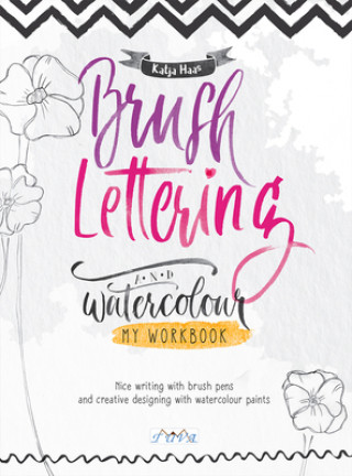 Kniha Brush Lettering and Watercolour: My Workbook KATJA HAAS