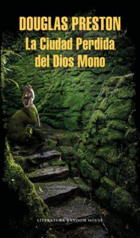 Carte La Ciudad Perdida del Dios Mono / The Lost City of the Monkey God: A true Story Douglas Preston