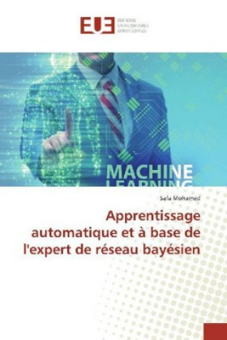 Kniha Apprentissage automatique et ? base de l'expert de réseau bayésien Safa Mohamed