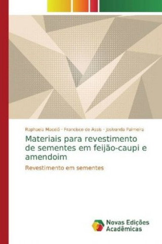 Книга Materiais para revestimento de sementes em feij?o-caupi e amendoim Raphaela Maceió