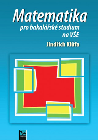 Kniha Matematika pro bakalářské studium na VŠE Jindřich Klůfa