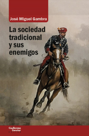 Carte LA SOCIEDAD TRADICIONAL Y SUS ENEMIGOS JOSE MIGUEL GAMBRA GUTIERREZ
