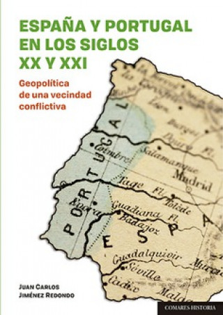 Kniha ESPAÑA Y PORTUGAL EN LOS SIGLOS XX Y XXI JUAN CARLOS JIMENEZ REDONDO