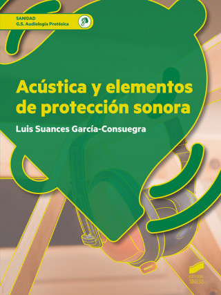 Könyv ACÚSTICA Y ELEMENTOS DE PROTECCIÓN SONORA LUIS SUANZES GARCIA-CONSUEGRA
