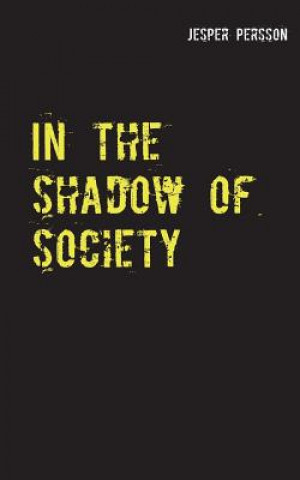 Knjiga In the shadow of society JESPER PERSSON