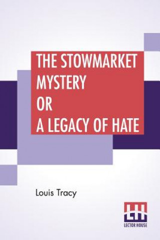 Book Stowmarket Mystery Or A Legacy Of Hate Louis Tracy