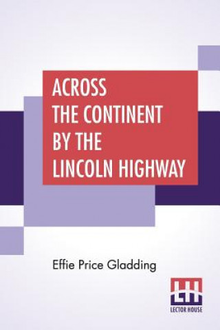 Knjiga Across The Continent By The Lincoln Highway Effie Price Gladding