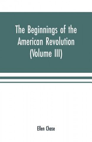 Knjiga beginnings of the American Revolution ELLEN CHASE