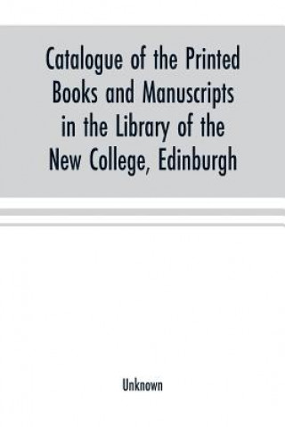 Carte Catalogue of the printed books and manuscripts in the library of the New College, Edinburgh 