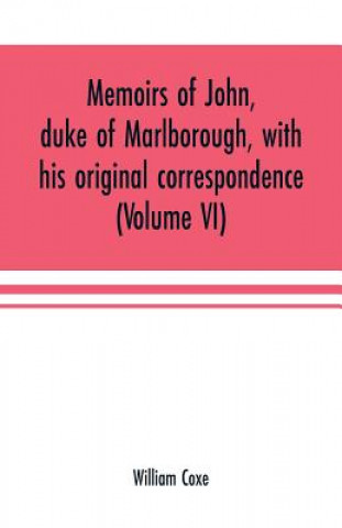 Carte Memoirs of John, duke of Marlborough, with his original correspondence WILLIAM COXE